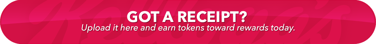 GOT A RECEIPT? Upload it here and earn tokens toward rewards today.