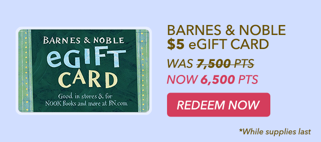 BARNIES & NOBLE  eGIFT CARD NOW 6,500 PTS. REDEEM NOW